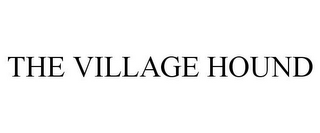 THE VILLAGE HOUND