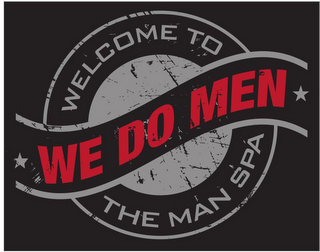 WE DO MEN WELCOME TO THE MAN SPA