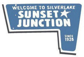 WELCOME TO SILVERLAKE SUNSET JUNCTION SINCE 1928