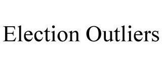 ELECTION OUTLIERS