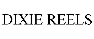 DIXIE REELS