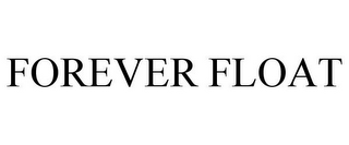 FOREVER FLOAT