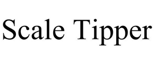 SCALE TIPPER