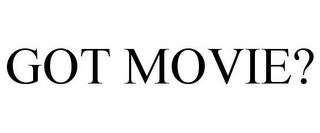 GOT MOVIE?