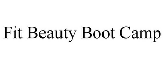 FIT BEAUTY BOOT CAMP
