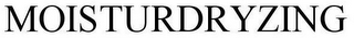 MOISTURDRYZING