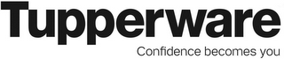 TUPPERWARE CONFIDENCE BECOMES YOU