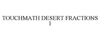 TOUCHMATH DESERT FRACTIONS 1