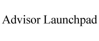 ADVISOR LAUNCHPAD