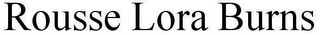 ROUSSE LORA BURNS