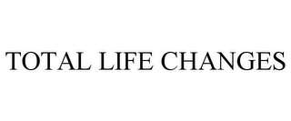 TOTAL LIFE CHANGES