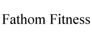 FATHOM FITNESS