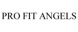 PRO FIT ANGELS