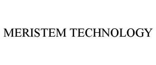 MERISTEM TECHNOLOGY