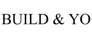 BUILD & YO