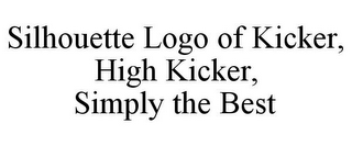 SILHOUETTE LOGO OF KICKER, HIGH KICKER, SIMPLY THE BEST
