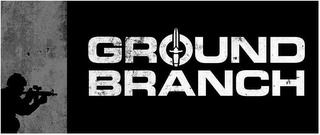 GROUND BRANCH
