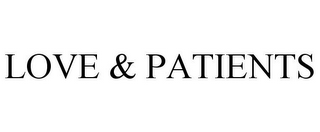 LOVE & PATIENTS