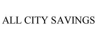 ALL CITY SAVINGS