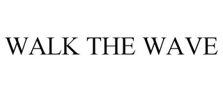 WALK THE WAVE