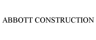 ABBOTT CONSTRUCTION
