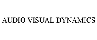 AUDIO VISUAL DYNAMICS