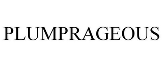 PLUMPRAGEOUS