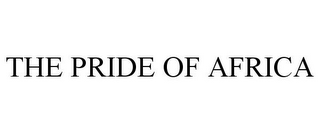 THE PRIDE OF AFRICA