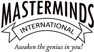 MASTERMINDS INTERNATIONAL AWAKEN THE GENIUS IN YOU!
