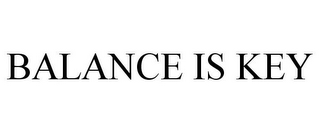 BALANCE IS KEY