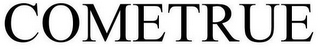 COMETRUE