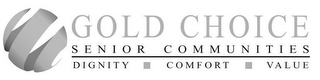 GOLD CHOICE SENIOR COMMUNITIES DIGNITY COMFORT VALUE