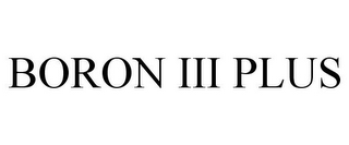 BORON III PLUS