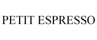 PETIT ESPRESSO