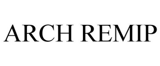 ARCH REMIP