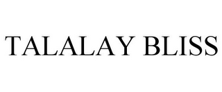 TALALAY BLISS