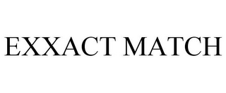 EXXACT MATCH
