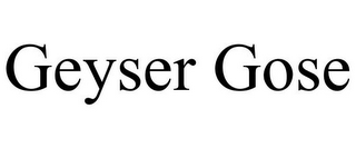 GEYSER GOSE