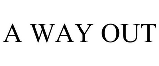 A WAY OUT