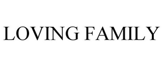 LOVING FAMILY