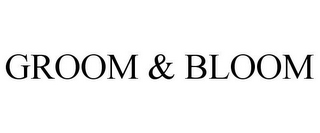 GROOM & BLOOM