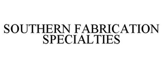 SOUTHERN FABRICATION SPECIALTIES