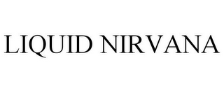 LIQUID NIRVANA