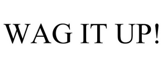 WAG IT UP!