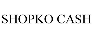 SHOPKO CASH