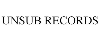 UNSUB RECORDS