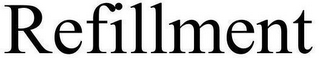 REFILLMENT