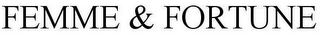 FEMME & FORTUNE