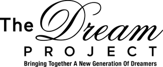 THE DREAM PROJECT BRINGING TOGETHER A NEW GENERATION OF DREAMERS