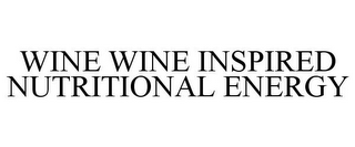 WINE WINE INSPIRED NUTRITIONAL ENERGY